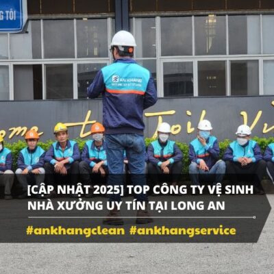 ✅ [Cập Nhật 2025] Top Công Ty Vệ Sinh Nhà Xưởng Uy Tín Tại Long An
